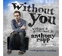 Without You by Anthony Rapp