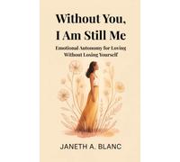 Without You, I Am Still Me: Emotional Autonomy for Loving Without Losing Yourself