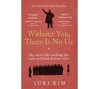 Suki Kim Without You, There Is No Us (Tascabile)