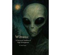 Witness:: A Personal Timeline of High Strangeness