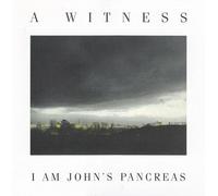 Witness - I Am John's Pancreas