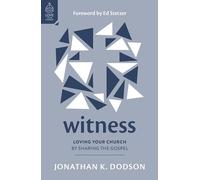 Witness: Loving Your Church by Sharing the Gospel