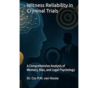 Witness Reliability in Criminal Trials: A Comprehensive Analysis of Memory, Bias, and Legal Psychology