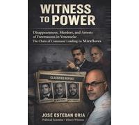 Witness To Power | Disappearances, Murders, And Arrests Of Freemasons In Venezuela: The Chain Of Command Leading To Miraflores: 10