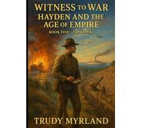 Witness to War: Hayden and the Age of Empire: BOOK FIVE - (1898-1916)