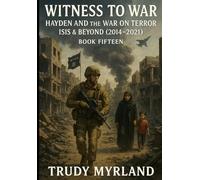 Witness to War: Hayden and the War on Terror - ISIS & Beyond: BOOK FIFTEEN (2014-2021)