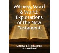 Witness, Word & World: Explorations of the New Testament