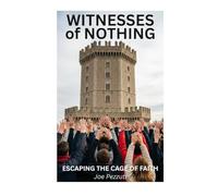 WITNESSES OF NOTHING: Escaping the Cage of Faith Stories of Truth and Pain. How Faith Became Control and Silence Turned to Liberation