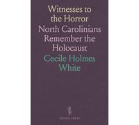 Witnesses to the Horror: North Carolinians Remember the Holocaust
