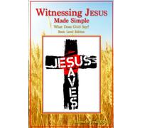 Witnessing JESUS Made Simple: What Does GOD Say?