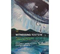 Witnessing Torture (Tascabile) Palgrave Studies in Life Writing