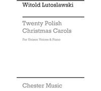 TWENTY POLISH CHRISTMAS CAROLS: For unison voices and piano