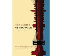 Witold Rybczynski Makeshift Metropolis (Tascabile)