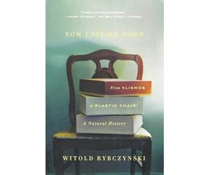 Witold Rybczynski Now I Sit Me Down (Tascabile)