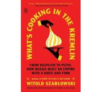 Witold Szablowski What's Cooking in the Kremlin (Tascabile)