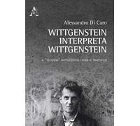 Wittgenstein interpreta Wittgenstein. Il «secondo» Wittgenstein legge il Tractatus