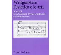 Wittgenstein, l'estetica e le arti