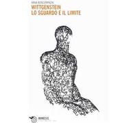 Wittgenstein. Lo sguardo e il limite