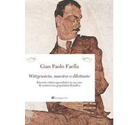 Wittgenstein, maestro o dilettante. Esercizi critico-speculativi su un caso di controversa popolarità filosofica