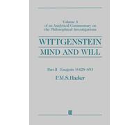 Wittgenstein: Mind and Will: Volume 4 of an Analytical Commentary on the Philosophical Investigations: Analytical Commentary on the Philosophical Investigations, Exegesis, 428-693