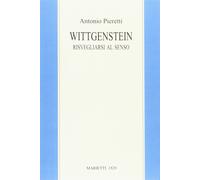 Wittgenstein. Risvegliarsi al senso - Pieretti Antonio