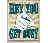 Witty Hey You Get Busy Rustic Tin Sign Weathered Plaque For Studio Maker Space Creative Studio Craft Room 8 X 12 inch
