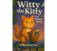 Witty the Kitty: The Bedtime Battle: A Rhyming Bedtime Adventure (Book 1)