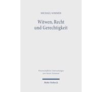 Witwen, Recht und Gerechtigkeit: Diskurse über Witwen im frühen Christentum als Rezeptionsorte prophetischer und weisheitlicher Kulturkritik