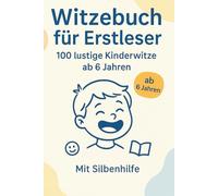 Witzebuch für Erstleser - 100 lustige Kinderwitze ab 6 Jahren: Lesespaß für Schule & Zuhause: Tiere, Schule, Essen, Familie, Sport & Alltag - Mitmach-Seiten und Witze-Diplom inklusive