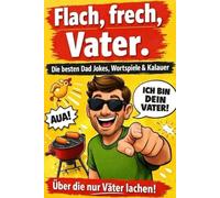 Witzebuch für Väter: Die besten Dad Jokes, Wortspiele & Kalauer, über die nur Väter lachen