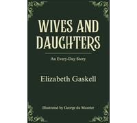 Wives and Daughters: Classic British Literature, An Unabridged Edition with Original Illustrations