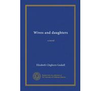 Wives and daughters (Vol-1): a novel