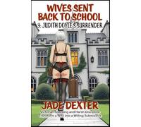 Wives Sent Back to School 3: Judith Doyle’s Surrender: Victorian Spanking and Harsh Discipline Transform a Wife into a Willing Submissive