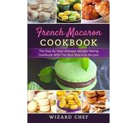 Wizard Chef French Macaron Cookbook (Tascabile)