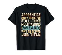 Wizard Job Title Quote - Funny Apprentice Maglietta