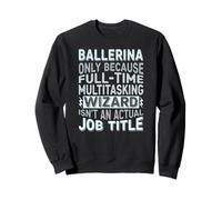 Wizard Job Title Quote - Funny Ballerina Felpa