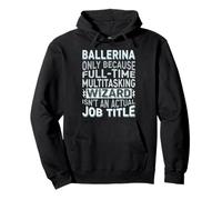 Wizard Job Title Quote - Funny Ballerina Felpa con Cappuccio