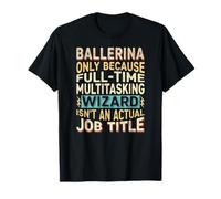 Wizard Job Title Quote - Funny Ballerina Maglietta