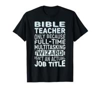 Wizard Job Title Quote - Funny Bible Teacher Maglietta