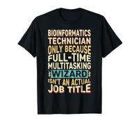 Wizard Job Title Quote - Funny Bioinformatics Technician Maglietta