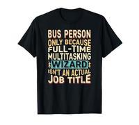 Wizard Job Title Quote - Funny Bus Person Maglietta