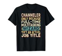 Wizard Job Title Quote - Funny Channeler Maglietta