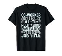 Wizard Job Title Quote - Funny Co-Worker Maglietta