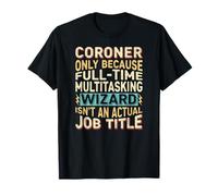 Wizard Job Title Quote - Funny Coroner Maglietta