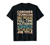 Wizard Job Title Quote - Funny Coroner Technician Maglietta