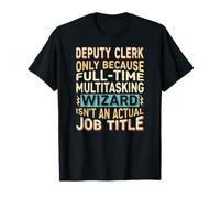 Wizard Job Title Quote - Funny Deputy Clerk Maglietta