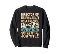 Wizard Job Title Quote - Funny Director of Behavioral Health Felpa