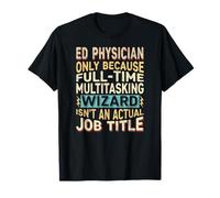 Wizard Job Title Quote - Funny ED Physician Maglietta