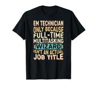 Wizard Job Title Quote - Funny EM Technician Maglietta