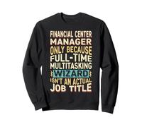 Wizard Job Title Quote - Funny Financial Center Manager Felpa
